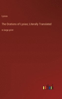 Orations of Lysias; Literally Translated