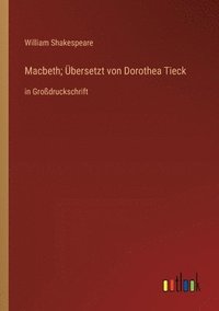 bokomslag Macbeth; bersetzt von Dorothea Tieck