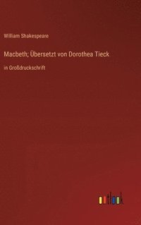 bokomslag Macbeth; bersetzt von Dorothea Tieck