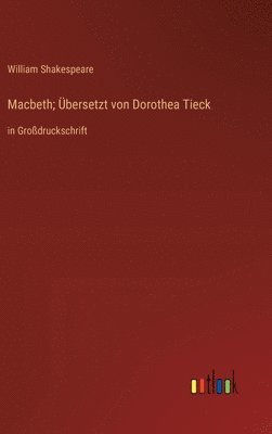Macbeth; Übersetzt von Dorothea Tieck 1