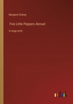 bokomslag Five Little Peppers Abroad