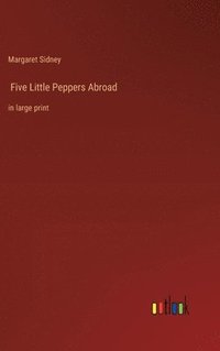 bokomslag Five Little Peppers Abroad