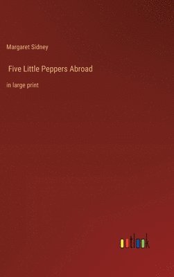 bokomslag Five Little Peppers Abroad