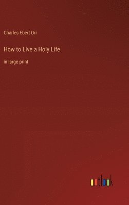 How to Live a Holy Life