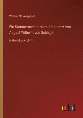 bokomslag Sommernachtstraum; Übersetzt von August Wilhelm von Schlegel