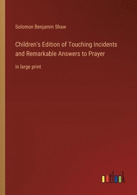 bokomslag Children's Edition of Touching Incidents and Remarkable Answers to Prayer