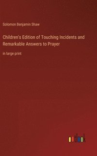 bokomslag Children's Edition of Touching Incidents and Remarkable Answers to Prayer