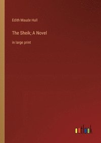 bokomslag The Sheik; A Novel