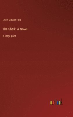 bokomslag The Sheik; A Novel