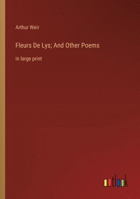 bokomslag Fleurs De Lys; And Other Poems