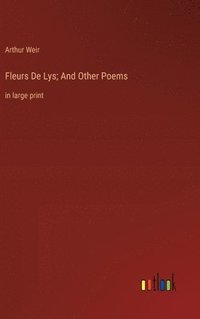 bokomslag Fleurs De Lys; And Other Poems