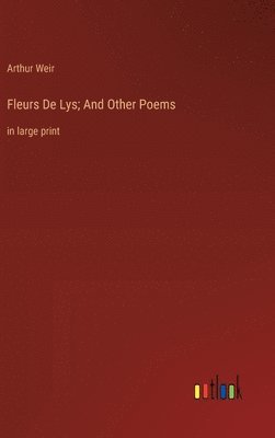 bokomslag Fleurs De Lys; And Other Poems