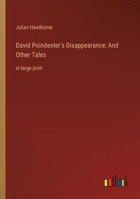 bokomslag David Poindexter's Disappearance; And Other Tales