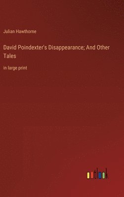 bokomslag David Poindexter's Disappearance; And Other Tales