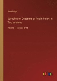 bokomslag Speeches on Questions of Public Policy; in Two Volumes