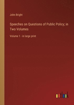 bokomslag Speeches on Questions of Public Policy; in Two Volumes