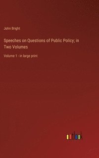 bokomslag Speeches on Questions of Public Policy; in Two Volumes