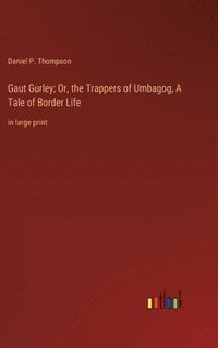 bokomslag Gaut Gurley; Or, the Trappers of Umbagog, A Tale of Border Life