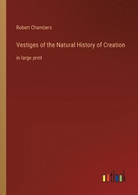 Robert Chambers - Vestiges of the Natural History of Creation, Häftad