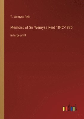 bokomslag Memoirs of Sir Wemyss Reid 1842-1885