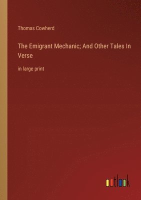 bokomslag Emigrant Mechanic; And Other Tales In Verse
