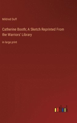 bokomslag Catherine Booth; A Sketch Reprinted From the Warriors' Library