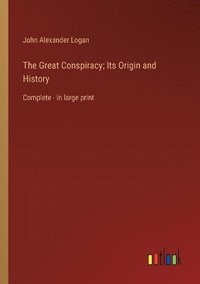 bokomslag The Great Conspiracy; Its Origin and History