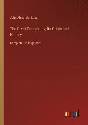 bokomslag Great Conspiracy; Its Origin and History