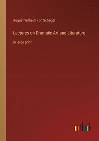 bokomslag Lectures on Dramatic Art and Literature