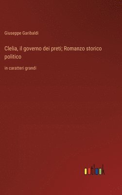 bokomslag Clelia, il governo dei preti; Romanzo storico politico