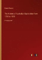 bokomslag The History of Australian Exploration from 1788 to 1888