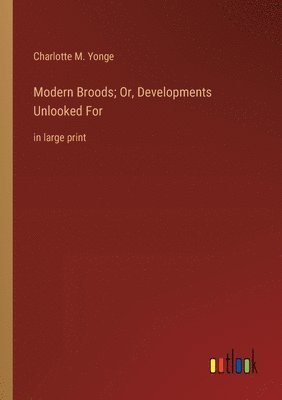 bokomslag Modern Broods; Or, Developments Unlooked For