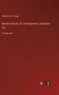 bokomslag Modern Broods; Or, Developments Unlooked For