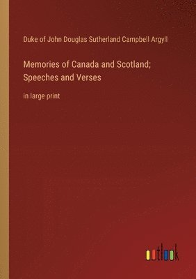 bokomslag Memories of Canada and Scotland; Speeches and Verses