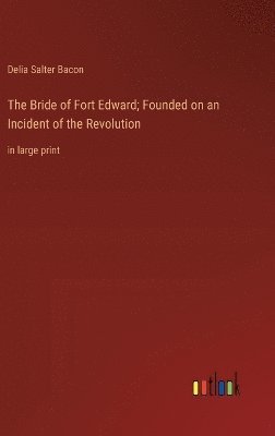 bokomslag Bride of Fort Edward; Founded on an Incident of the Revolution
