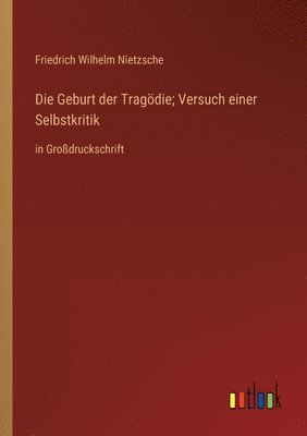 Geburt der Tragödie; Versuch einer Selbstkritik