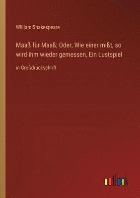 bokomslag Maa fr Maa; Oder, Wie einer mit, so wird ihm wieder gemessen, Ein Lustspiel