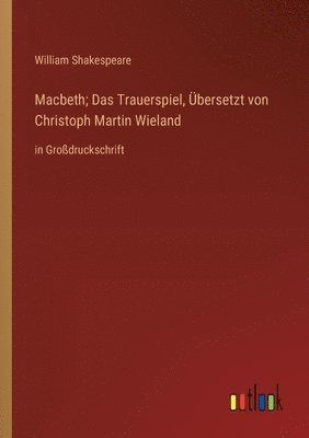 bokomslag Macbeth; Das Trauerspiel, Übersetzt von Christoph Martin Wieland