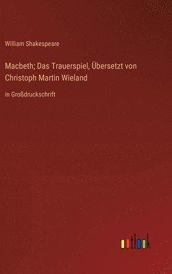 bokomslag Macbeth; Das Trauerspiel, Übersetzt von Christoph Martin Wieland