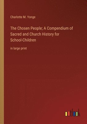 Chosen People; A Compendium of Sacred and Church History for School-Children 1