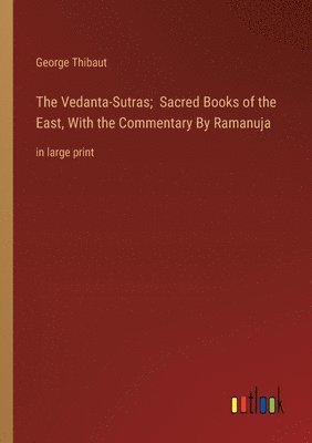 George Thibaut - Vedanta-Sutras; Sacred Books of the East, With the Commentary By Ramanuja, Häftad
