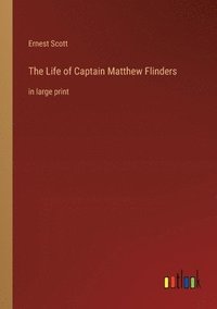 bokomslag The Life of Captain Matthew Flinders