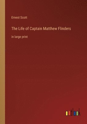 bokomslag The Life of Captain Matthew Flinders