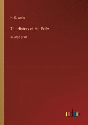 bokomslag The History of Mr. Polly