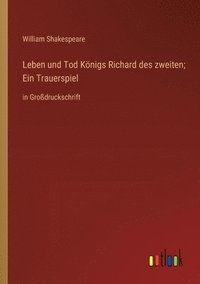 bokomslag Leben und Tod Knigs Richard des zweiten; Ein Trauerspiel