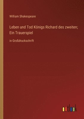 bokomslag Leben und Tod Knigs Richard des zweiten; Ein Trauerspiel