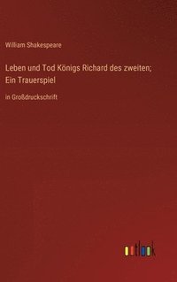 bokomslag Leben und Tod Knigs Richard des zweiten; Ein Trauerspiel