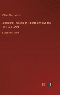 bokomslag Leben und Tod Knigs Richard des zweiten; Ein Trauerspiel