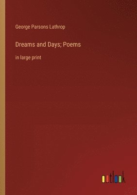 bokomslag Dreams and Days; Poems