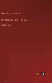 bokomslag Dreams and Days; Poems